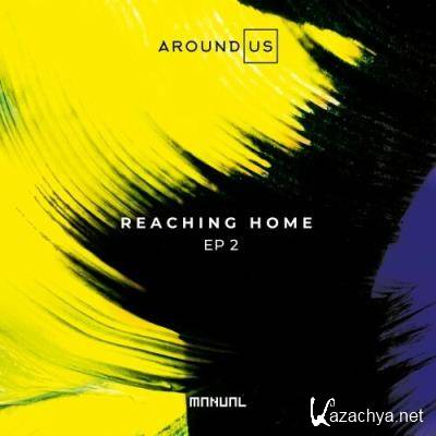 Around Us - Reaching Home EP 2 (2022)