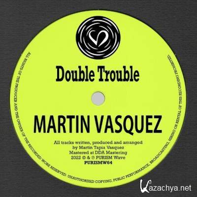 Martin Vasquez - Double Trouble (2022)