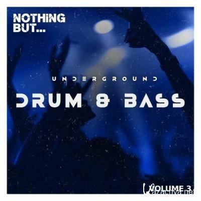Nothing But... Underground Drum & Bass, Vol. 03 (2022)
