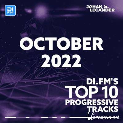 Johan N  Lecander - DI FM Top 10 Progressive Tracks October 2022 (2022-11-02)