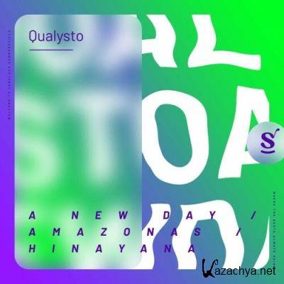 Qualysto - A New Day / Amazonas / Hinayana (2022)