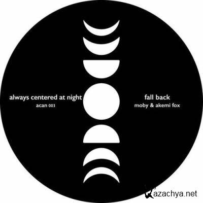 Always Centered At Night & Moby & Akemi Fox - Fall Back (2022)