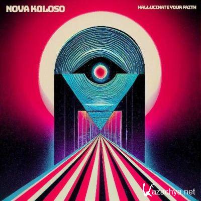 Nova Koloso - Hallucinate Your Faith (2022)