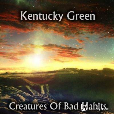 Kentucky Green - Creatures Of Bad Habits (2022)