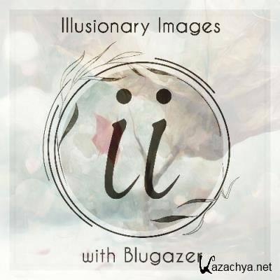 Blugazer - Illusionary Images 132 (2022-11-03)