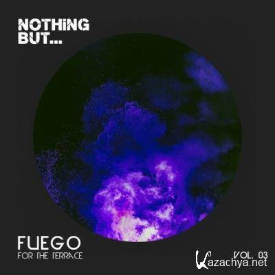 Nothing But... Fuego for the Terrace, Vol. 03 (2022)