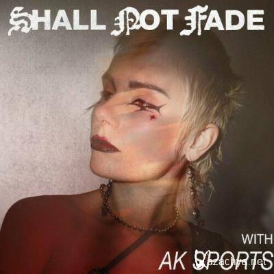 Shall Not Fade: AK Sports (DJ Mix) (2022)
