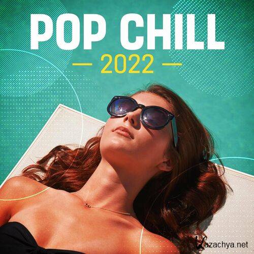 Various Artists - Pop Chill 2022 (2022)