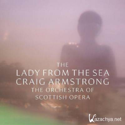 Craig Armstrong and The Orchestra of Scottish Opera - The Lady From The Sea (2022)