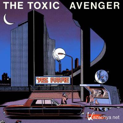 The Toxic Avenger - Yes Future (2022)