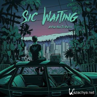 Sic Waiting - A Fine Hill To Die On (2022)