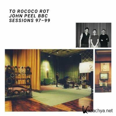 To Rococo Rot - The John Peel Sessions (2022)