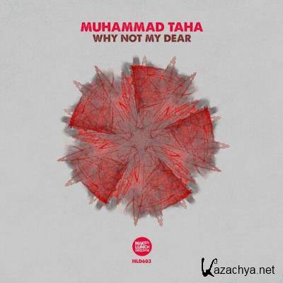 Muhammad Taha - Why Not My Dear (2022)