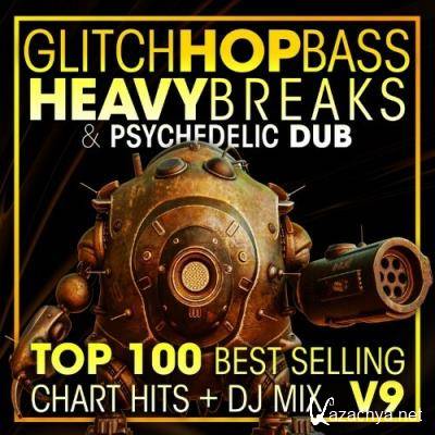 Glitch Hop, Bass Heavy Breaks & Psychedelic Dub Top 100 Best Selling Chart Hits + DJ Mix V9 (2022)