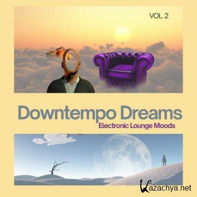 Downtempo Dreams, Vol. 2 (Electronic Lounge Moods) (2022)