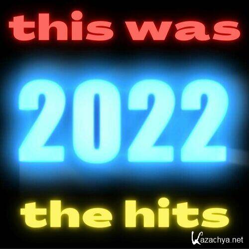 this was 2022 the hits (2022) FLAC