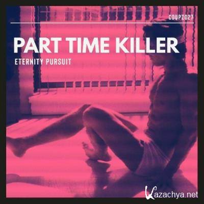 Part Time Killer - Eternity Pursuit (2022)
