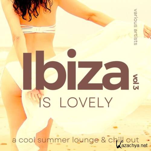 Various Artists - Ibiza Is Lovely (A Cool Summer Lounge & Chill Out) Vol. 3