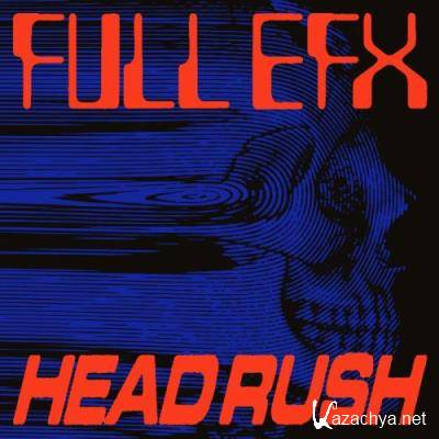 FULL EFX - HEADRUSH (2022)