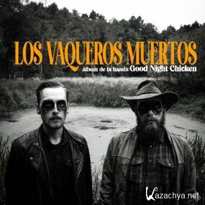 Good Night Chicken - Los Vaqueros Muertos (2022)