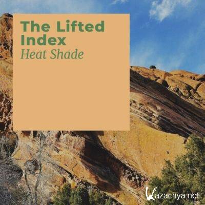 The Lifted Index - Heat Shade (2022)