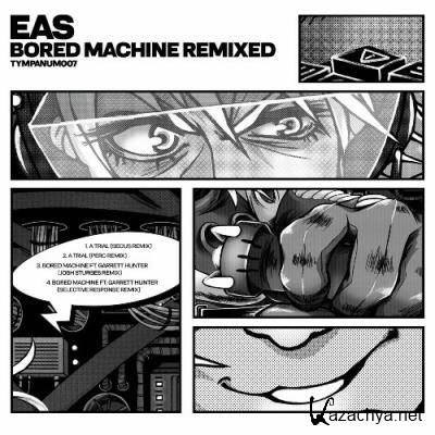 Eas - Bored Machine Remixed (2022)