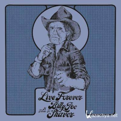 Live Forever: A Tribute To Billy Joe Shaver (2022)