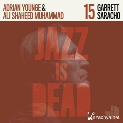 Garrett Saracho, Adrian Younge & Ali Shaheed Muhammad - Jazz Is Dead 15 (2022)