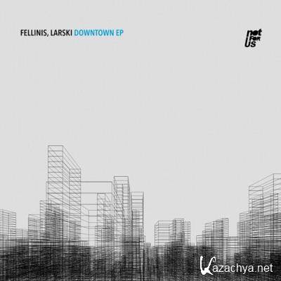 Fellinis & Larski - Downtown EP (2022)