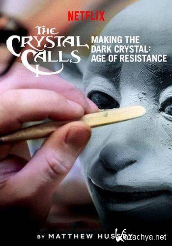   -   :   / The Crystal Calls - Making the Dark Crystal: Age of Resistance (2019) WEBRip 1080p