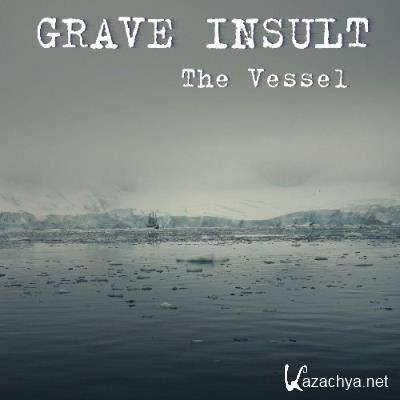 Grave Insult - The Vessel (2022)