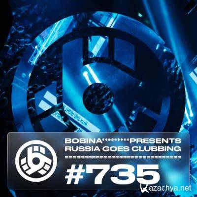 Bobina - Russia Goes Clubbing 735 (2022-11-18)