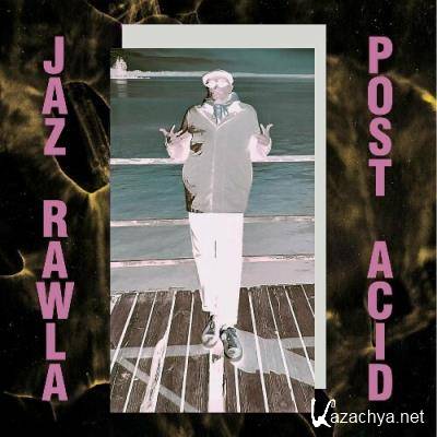 Jaz Rawla - Post Acid (2022)