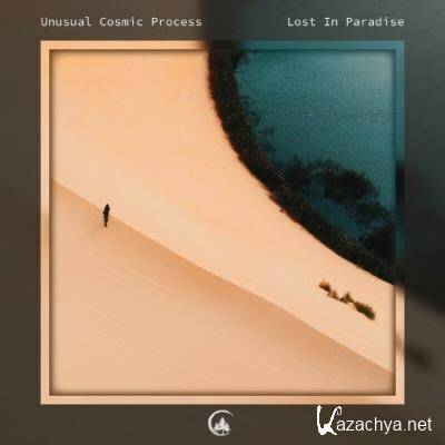 Unusual Cosmic Process - Lost in Paradise (2022)