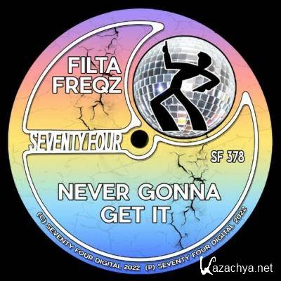 Filta Freqz - Never Gonna Get It (2022)