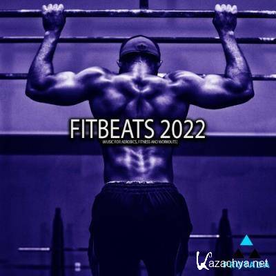 Fitbeats 2022 (Music for Aerobics, Fitness and Workouts) (2022)