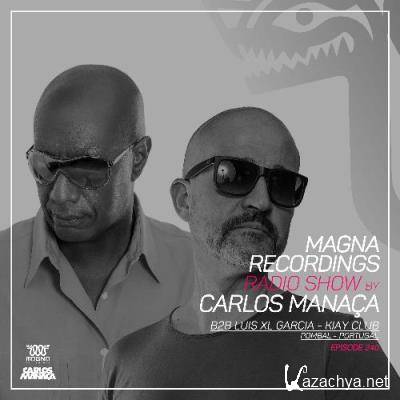 Carlos Manaca b2b Luis XL Garcia - Magna Recordings Radio Show 240 (2022-11-24)