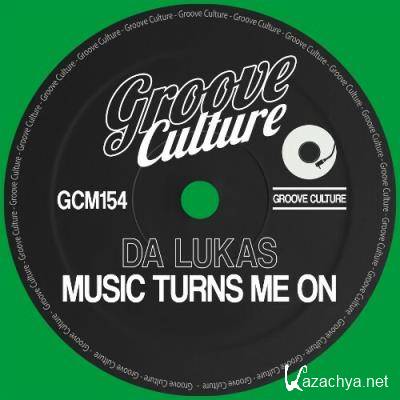 Da Lukas - Music Turns Me On (2022)