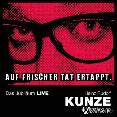 Heinz Rudolf Kunze und Verstaerkung - Auf frischer Tat ertappt (Das Jubilaeum) (2022)