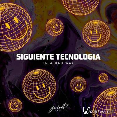 Siguiente Tecnologia - In a Bad Way (2022)