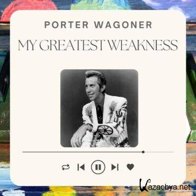 Porter Wagoner - My Greatest Weakness (2022)