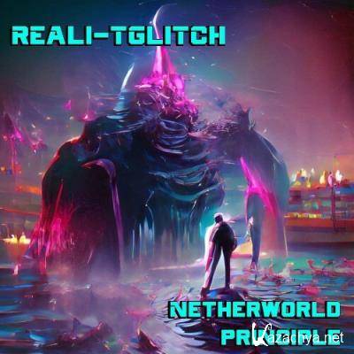 Reali-tGlitch - Netherworld Principle (2022)