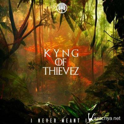 Kyng of Thievez - I Never Meant It (2022)