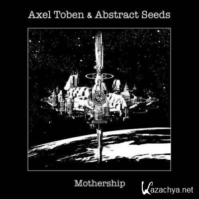 Axel Toben & Abstract Seeds - Mothership (2022)