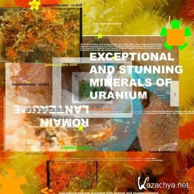 Romain Lanteaume - Exceptional and Stunning Minerals of Uranium (2022)
