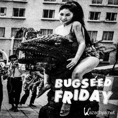 Bugseed - Friday (2022)