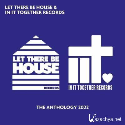 Let There Be House & In It Together Records - The Anthology 2022 (2022)