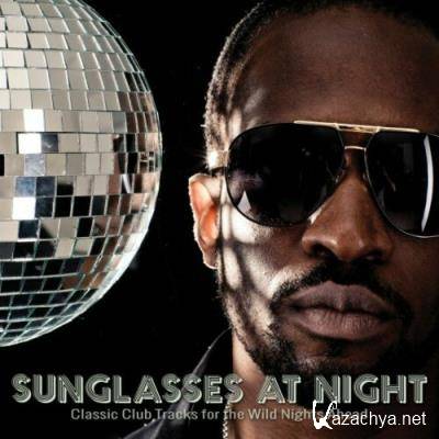 Sunglasses at Night: Classic Club Tracks for the Wild Nights Ahead (2022)