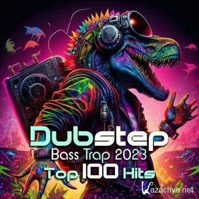 Dubstep Bass Trap 2023 Top 100 Hits (2022)