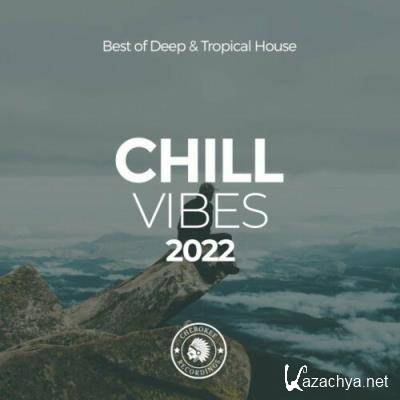 Chill Vibes 2022: Best of Deep & Tropical House (2022)